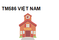 TM586 VIỆT NAM